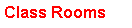 Text Box: Class Rooms